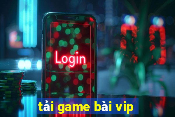 tai game bai vip