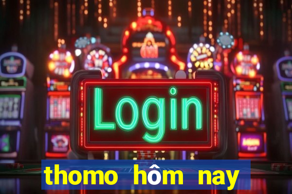 thomo hôm nay bình luận