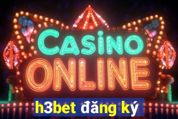 h3bet đăng ký