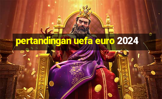 pertandingan uefa euro 2024