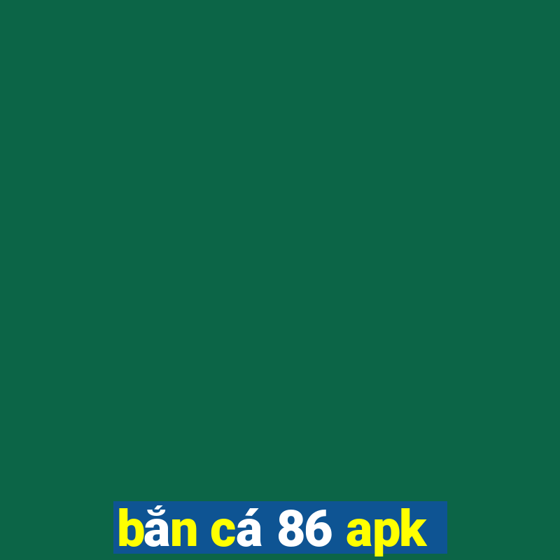 bắn cá 86 apk