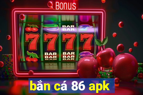 bắn cá 86 apk