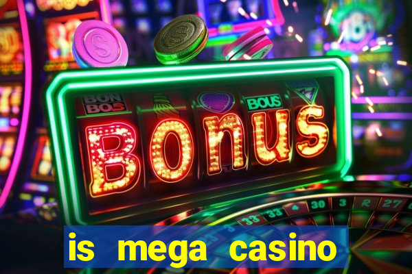 is mega casino world legit