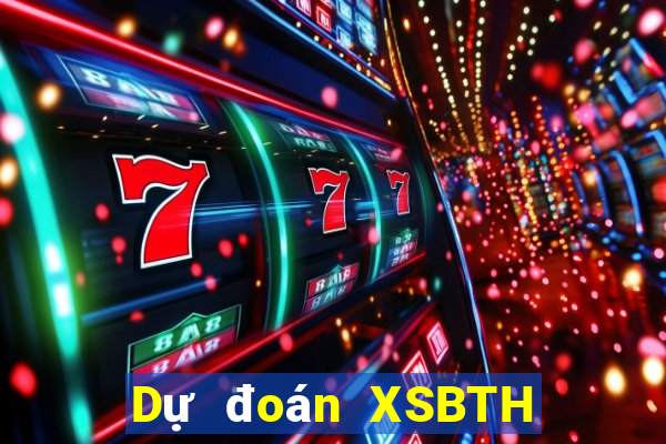 Dự đoán XSBTH ngày 31