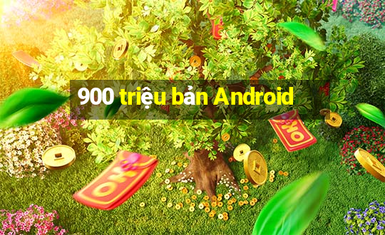 900 triệu bản Android