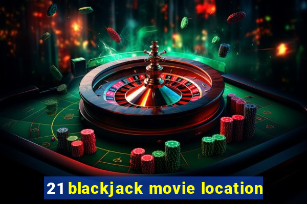 21 blackjack movie location