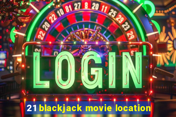 21 blackjack movie location