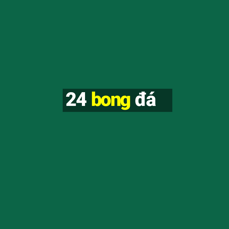 24 bong đá