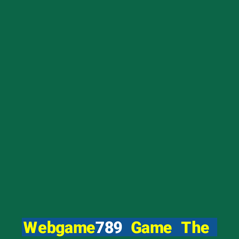 Webgame789 Game The Bài Hay Nhất 2021