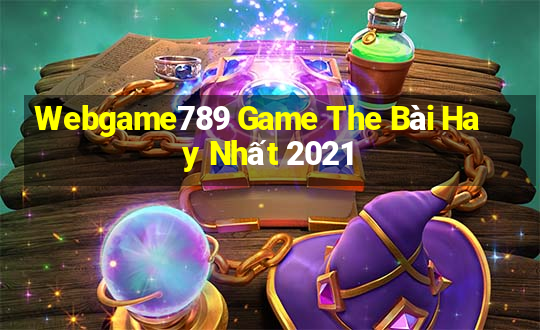 Webgame789 Game The Bài Hay Nhất 2021