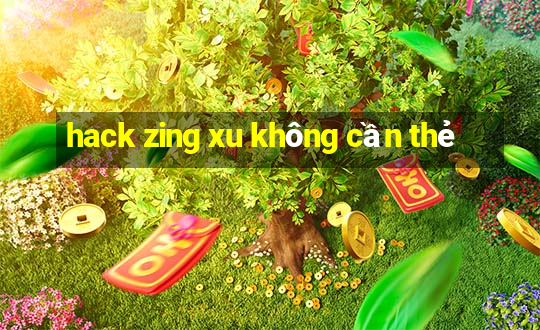 hack zing xu không cần thẻ