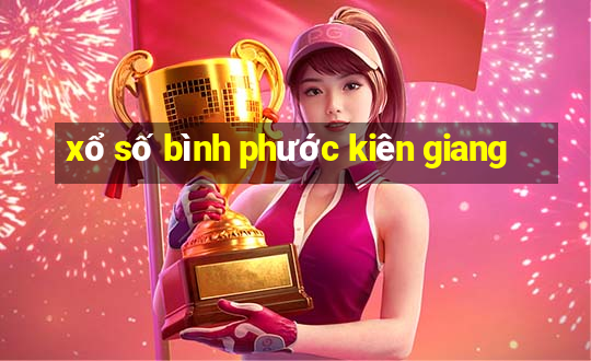 xổ số bình phước kiên giang