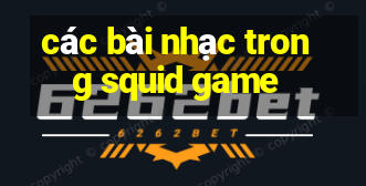 các bài nhạc trong squid game