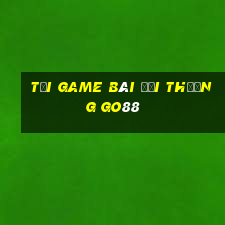 tải game bài đổi thưởng go88