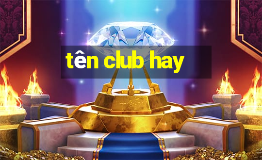 tên club hay