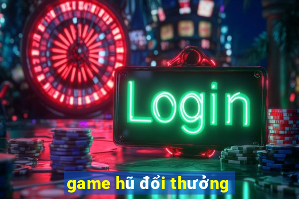 game hũ đổi thưởng