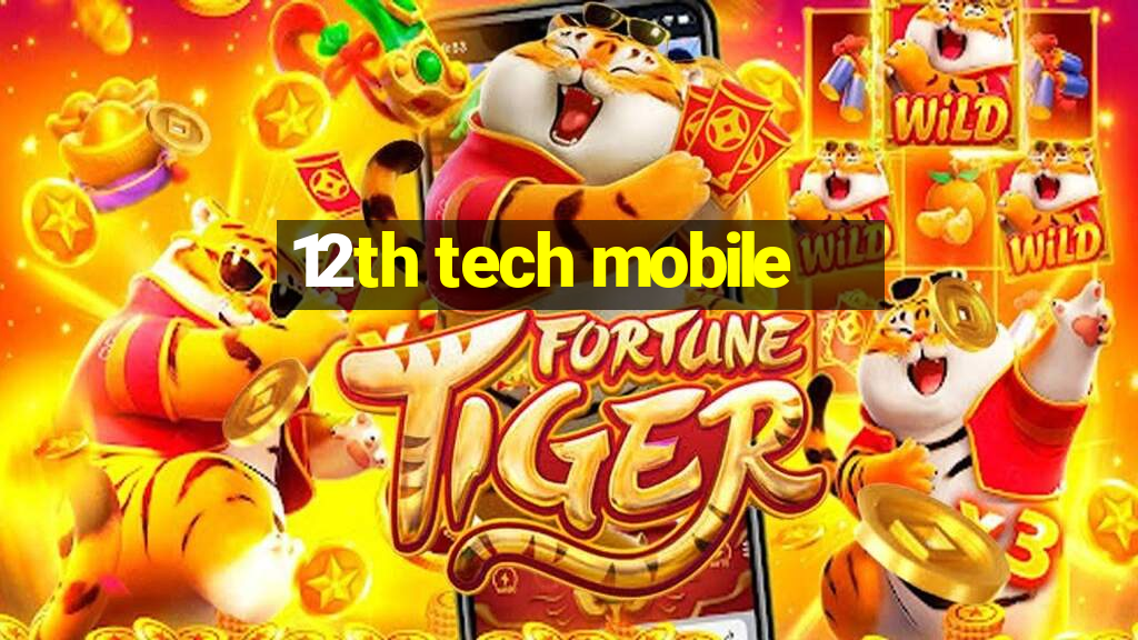 12th tech mobile