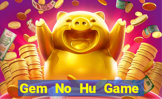 Gem No Hu Game Bài Có Code