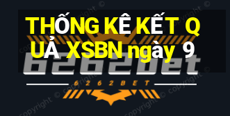 THỐNG KÊ KẾT QUẢ XSBN ngày 9