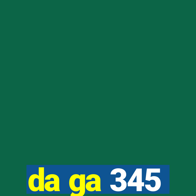 da ga 345