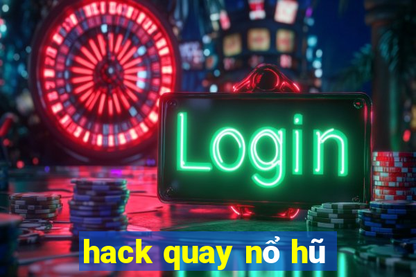 hack quay nổ hũ