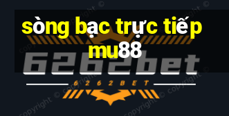 sòng bạc trực tiếp mu88