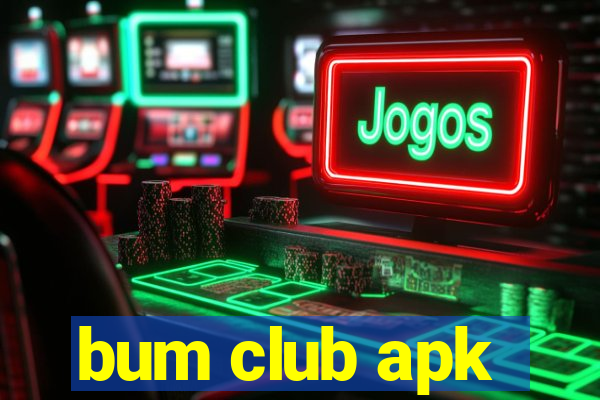 bum club apk