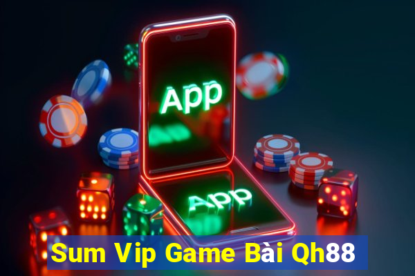 Sum Vip Game Bài Qh88