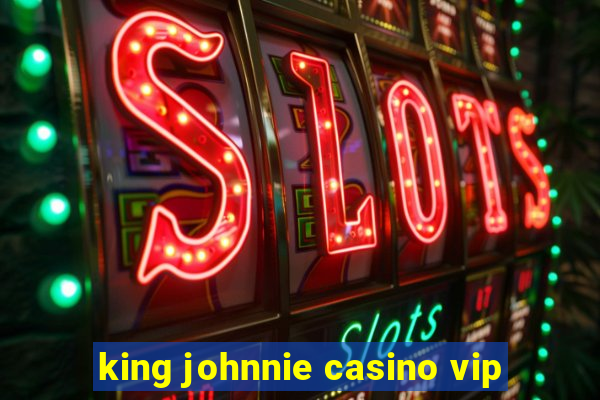 king johnnie casino vip