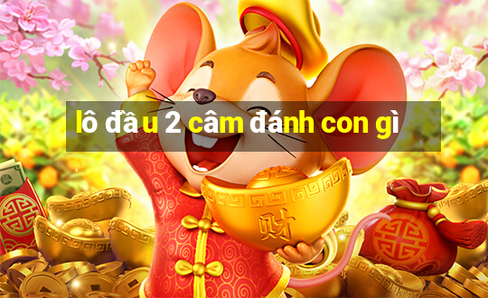 lô đầu 2 câm đánh con gì