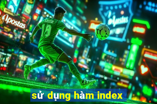 sử dụng hàm index