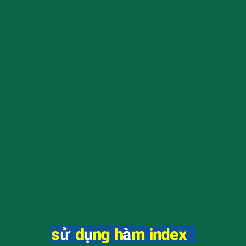 sử dụng hàm index