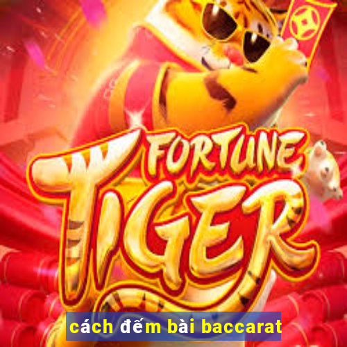 cách đếm bài baccarat