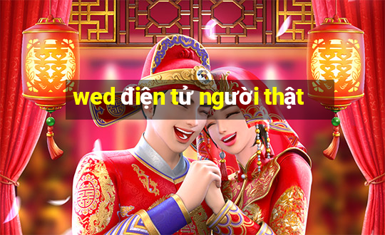 wed điện tử người thật