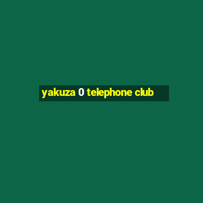 yakuza 0 telephone club