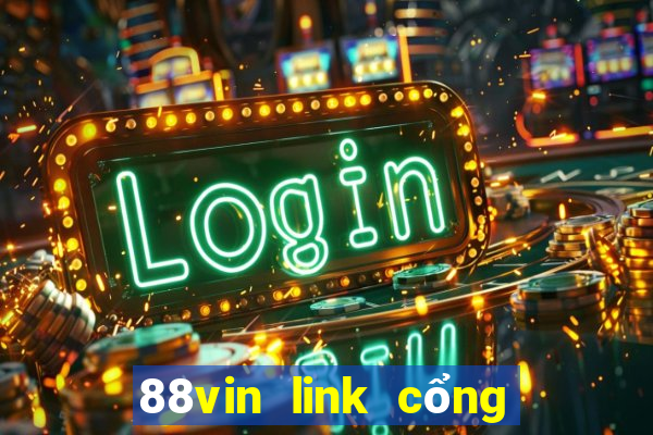 88vin link cổng game quốc tế