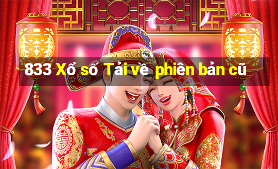 833 Xổ số Tải về phiên bản cũ