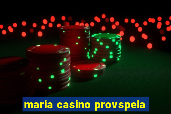 maria casino provspela