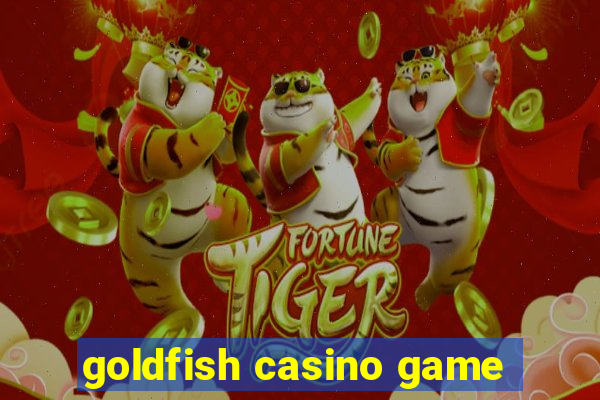 goldfish casino game