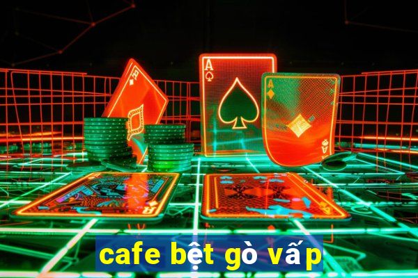 cafe bệt gò vấp