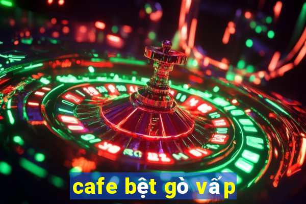 cafe bệt gò vấp