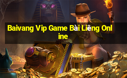 Baivang Vip Game Bài Liêng Online