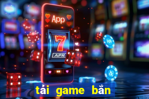 tải game bắn cá ăn xu mod