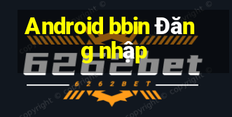 Android bbin Đăng nhập