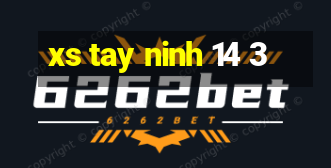 xs tay ninh 14 3