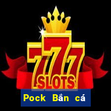 Pock Bắn cá Official Tải Về