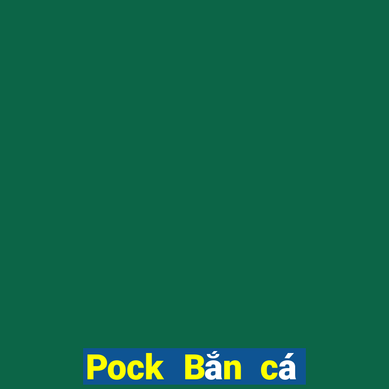 Pock Bắn cá Official Tải Về