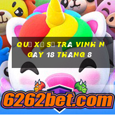 quả xổ số trà vinh ngày 18 tháng 8