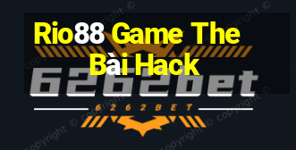 Rio88 Game The Bài Hack