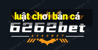 luật chơi bắn cá